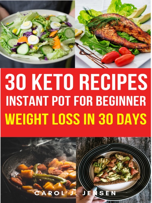 Title details for 30 Easy keto instant pot recipet to help you lose weight in 30 days by Carol J. Jensen - Wait list